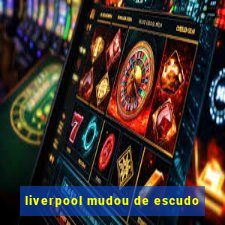 liverpool mudou de escudo